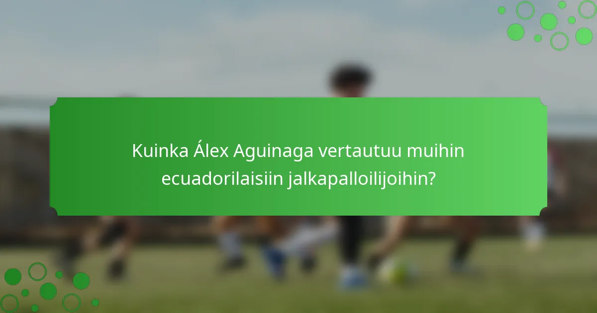 Kuinka Álex Aguinaga vertautuu muihin ecuadorilaisiin jalkapalloilijoihin?