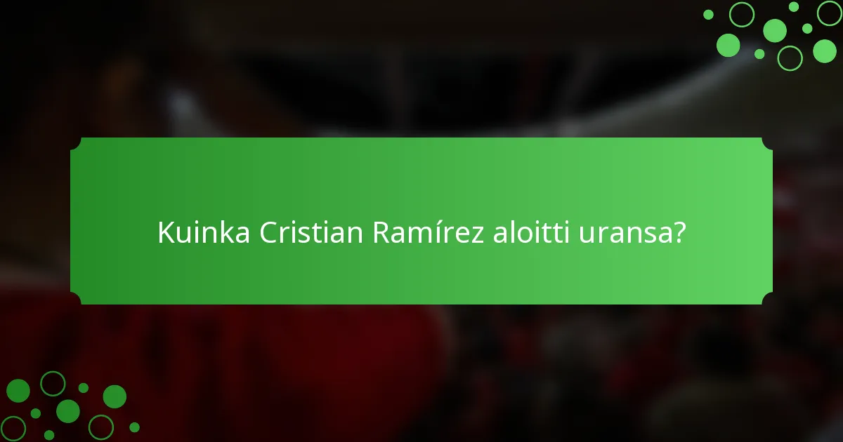 Kuinka Cristian Ramírez aloitti uransa?