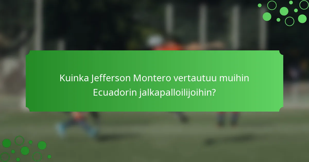 Kuinka Jefferson Montero vertautuu muihin Ecuadorin jalkapalloilijoihin?