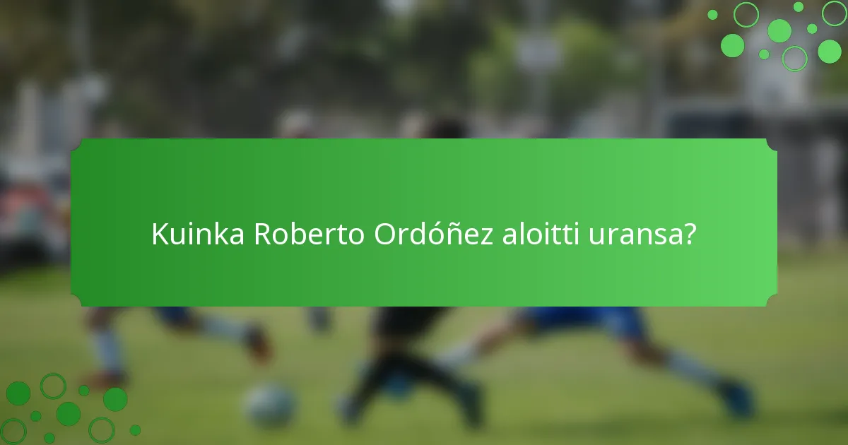 Kuinka Roberto Ordóñez aloitti uransa?
