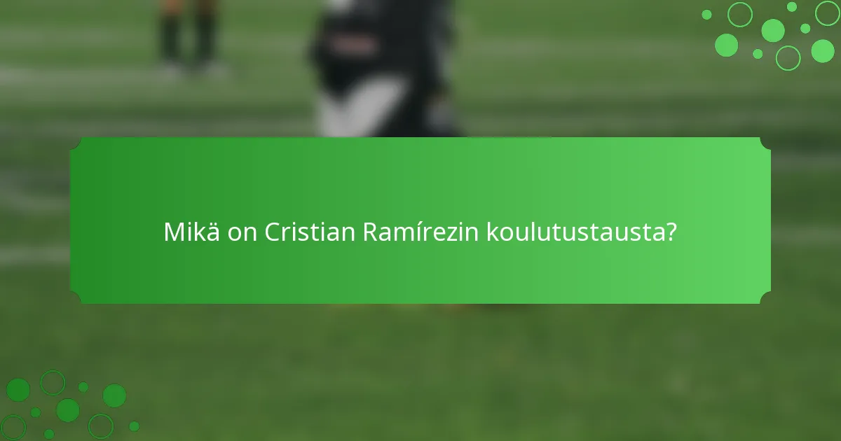 Mikä on Cristian Ramírezin koulutustausta?