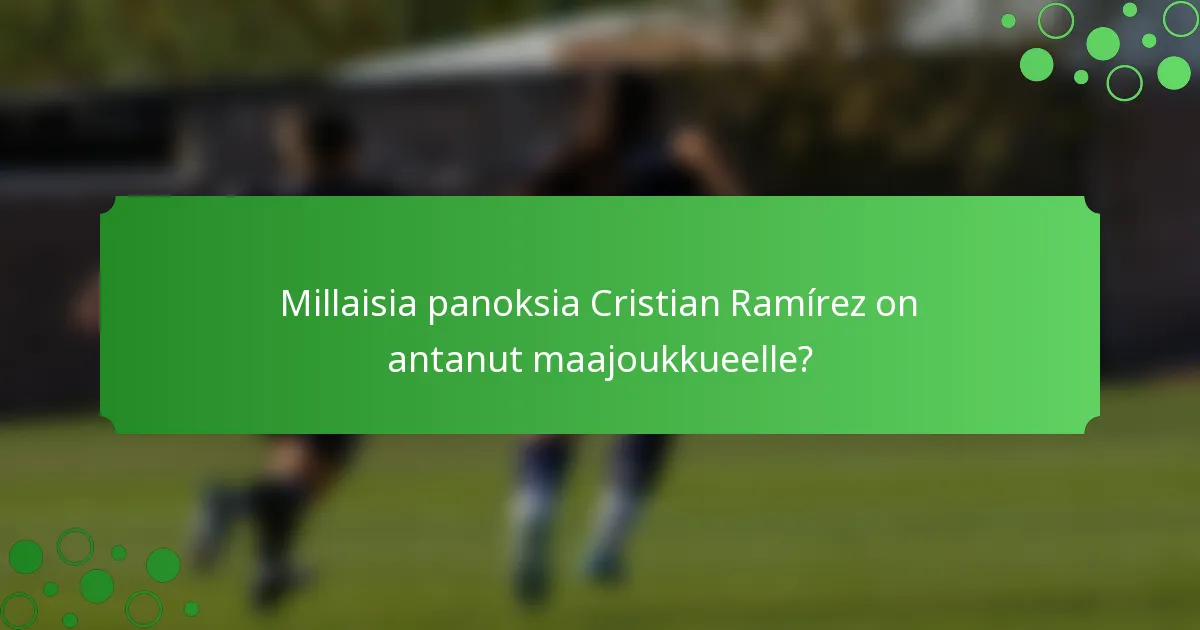 Millaisia panoksia Cristian Ramírez on antanut maajoukkueelle?