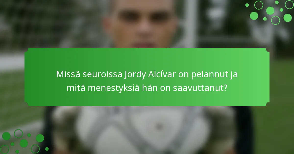 Missä seuroissa Jordy Alcívar on pelannut ja mitä menestyksiä hän on saavuttanut?