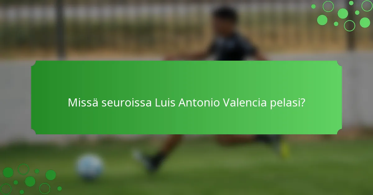 Missä seuroissa Luis Antonio Valencia pelasi?