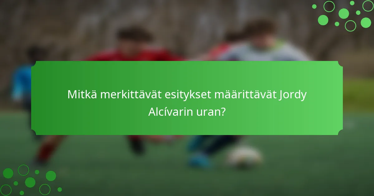 Mitkä merkittävät esitykset määrittävät Jordy Alcívarin uran?