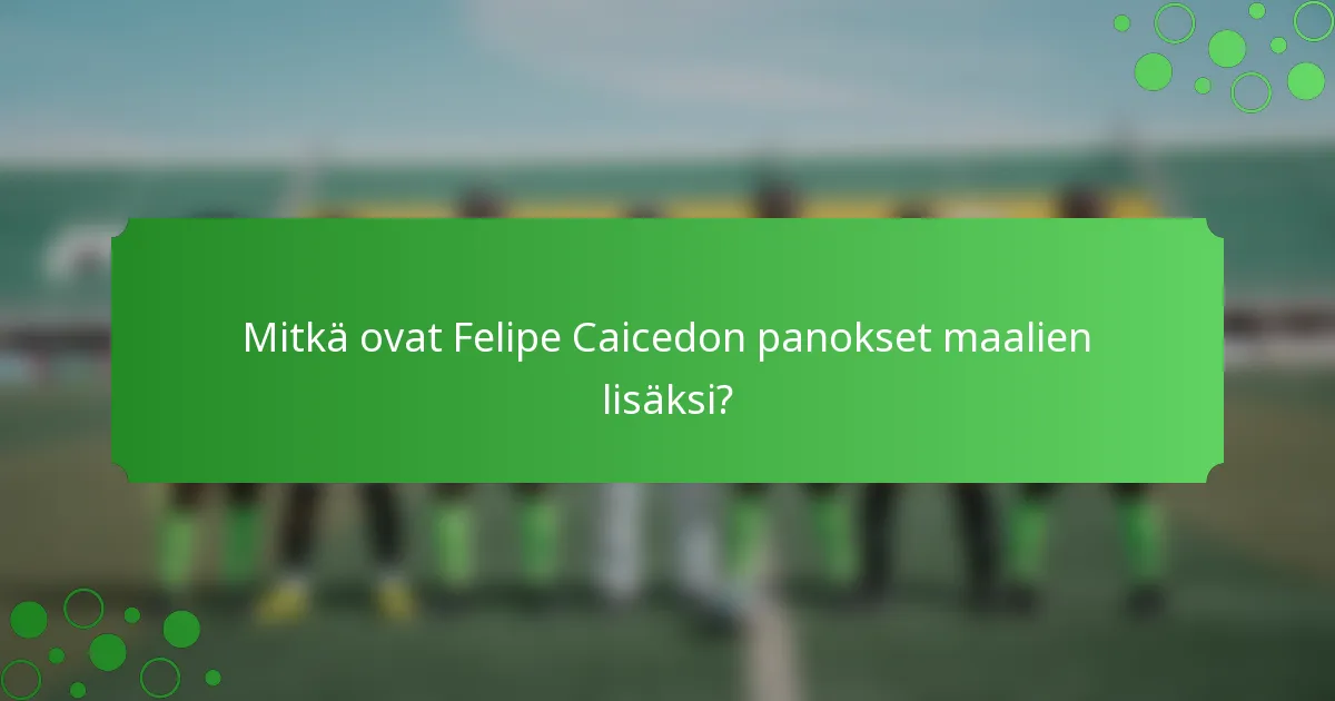 Mitkä ovat Felipe Caicedon panokset maalien lisäksi?
