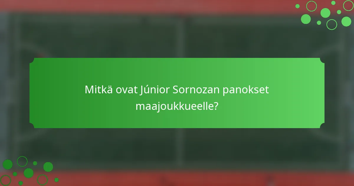 Mitkä ovat Júnior Sornozan panokset maajoukkueelle?