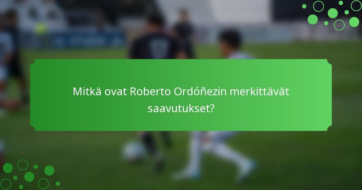 Mitkä ovat Roberto Ordóñezin merkittävät saavutukset?