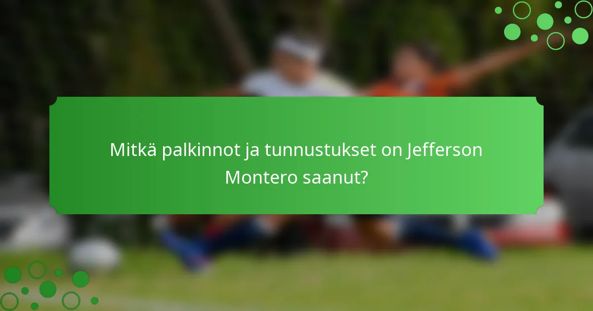 Mitkä palkinnot ja tunnustukset on Jefferson Montero saanut?