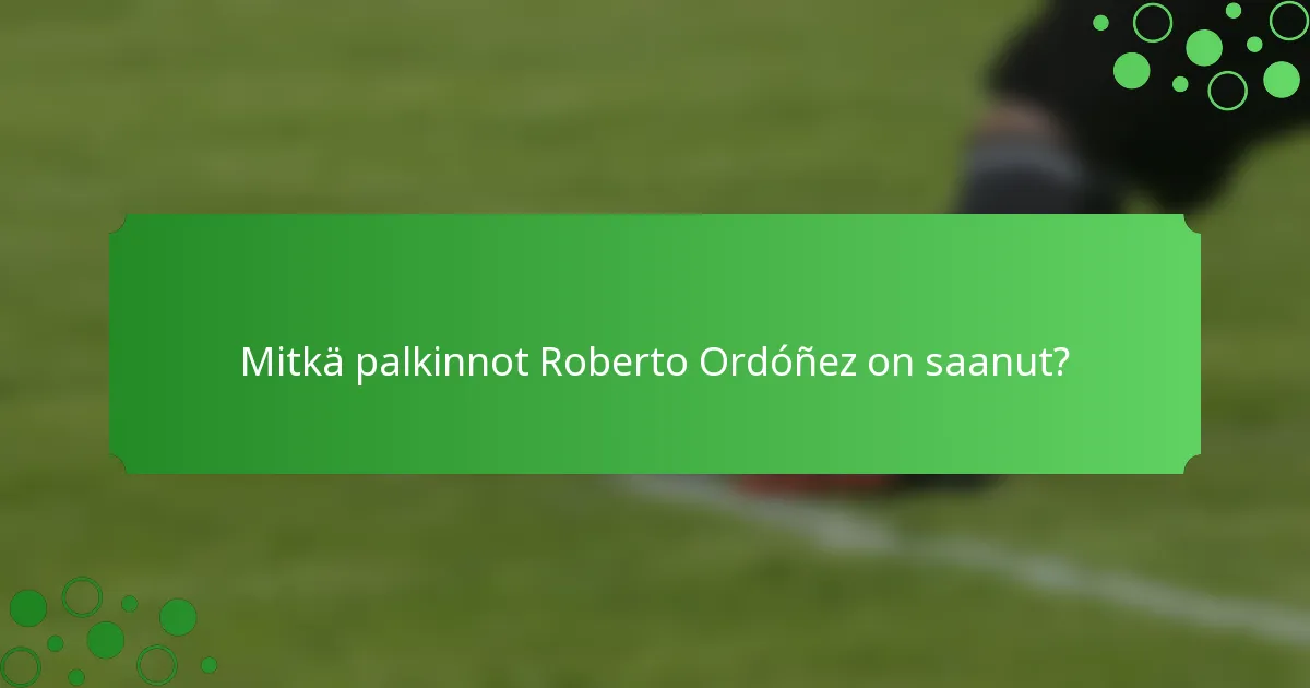 Mitkä palkinnot Roberto Ordóñez on saanut?
