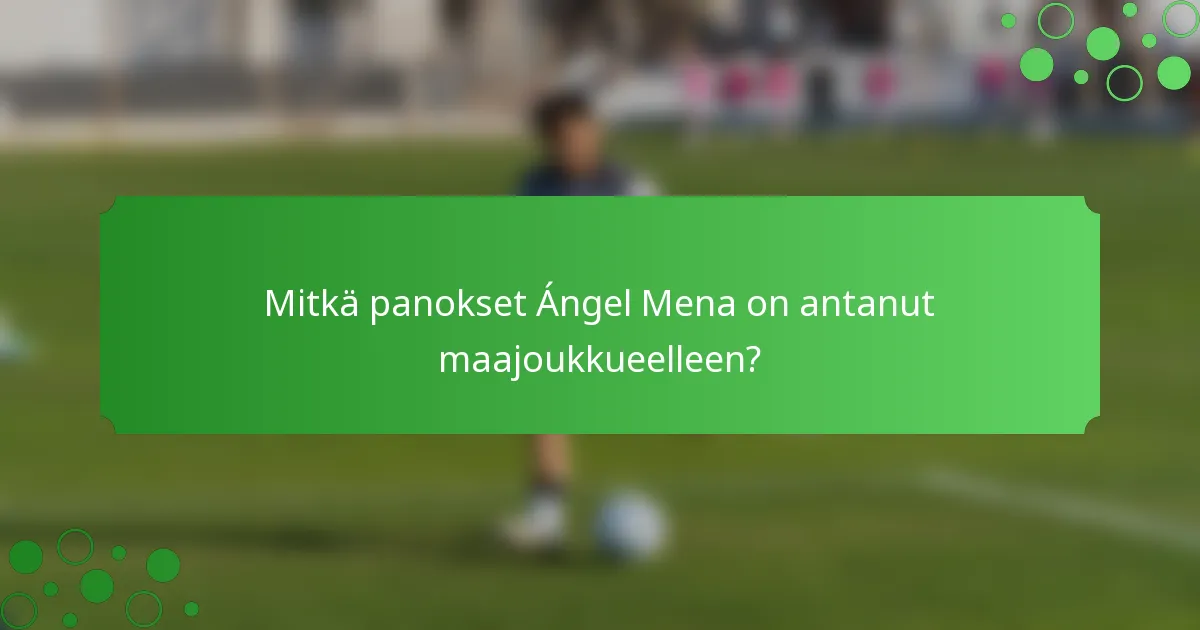 Mitkä panokset Ángel Mena on antanut maajoukkueelleen?